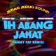 Ih Abang Jahat Fahmy Fay Remix Single