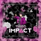 Third Impact feat Jvst X Single