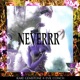 NEVERRR feat Evil Conch Single