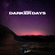 Darker Days Single
