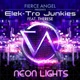 Fierce Angel Presents Elek Tro Junkies Neon Lights feat Therese