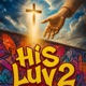 HIS LUV 2 feat T Mars King Joey Single