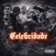 Celebridade feat MC GL MC VELA Marcinho MC C4rdoso Single
