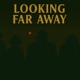 Looking Far Away Single