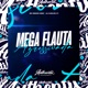 Mega Flauta Agressivada feat Mc Menor Geeh Single