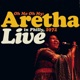Oh Me Oh My Aretha Live In Philly 1972 Remastered