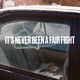 It s Never Been a Fair Fight Single