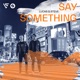 Say Something Single