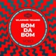 Bom Da Bom Single