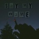 Say My Name Single feat SARM Single
