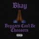 Beggars cant be choosers Single