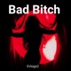 Bad Bitch Single