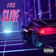 Slide feat Aye Tee Kidd Kye Single