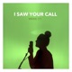 I Saw Your Call Single