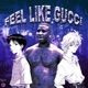 FEEL LIKE GUCCI feat Birdo Single