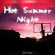 Hot Summer Night Single