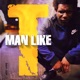 Man Like T Single