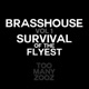 Brasshouse Vol 1 Survival of the Flyest