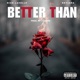 Better Than feat Keyiara Single