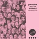 You Think You re a Comic EP