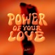 Power Of Your Love Single
