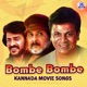 Bombe Bombe Kannada Movie Songs