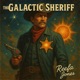 The Galactic Sheriff Single