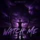 Watch me Radio Edit Single