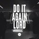Do It Again Lord EP