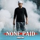 NONE PAID Single