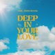 Deep In Your Love Single