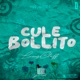 Cule Bollito Single
