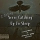 Never Catching Up on Sleep Single