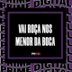 VAI ROÇA NOS MENOR DA BOCA Single