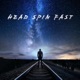 Head Spin Fast Single