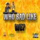 Who Bad Like We feat Outrage Single