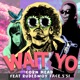 Wait Yo feat RUDEBWOY FACE S SI Hiphop Remix Single