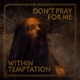 Don t Pray for Me
