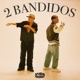 2 Bandidos Single