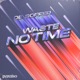Waste No Time Single