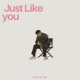 Just Like You Single