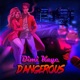 Dangerous