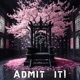 Admit it feat 501Bryze Single