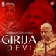 Celebrating the Legend Girija Devi