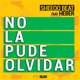 No La Pude Olvidar feat Heber Single