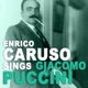 Enrico Caruso Sings Giacomo Puccini Remastered
