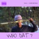 WHO DAT feat Worldwidechampi Single
