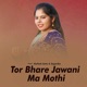 Tor Bhare Jawani Ma Mothi Single