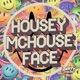HOUSEY MCHOUSE FACE Single