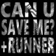CAN U SAVE ME RUNNER Single